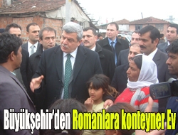 Büyükşehirden Romanlara konteyner Ev