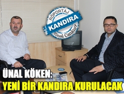 Ünal Köken: Yeni bir Kandıra kurulacak