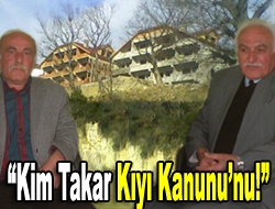 Kim takar Kıyı Kanununu!