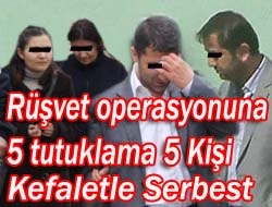 Rüşvet operasyonuna 5 tutuklama</font>