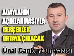 Adayların açıklanmasıyla gerçekler ortaya çıkacak