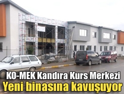 KO-MEK Kandıra Kurs Merkezi yeni binasına kavuşuyor