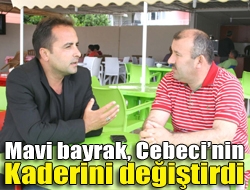 Mavi bayrak, Cebecinin kaderini değiştirdi