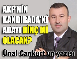 AKPnin Kandıradaki Adayı Dinç mi Olacak?