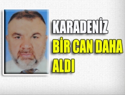 Karadeniz bir can daha aldı