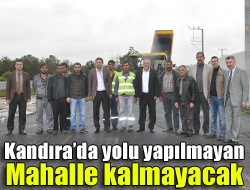 Kandırada yolu yapılmayan mahalle kalmayacak