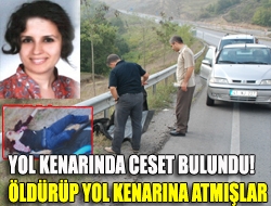 Yol kenarında ceset bulundu! Öldürüp yol kenarına atmışlar