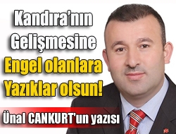 Kandıranın gelişmesine engel olanlara yazıklar olsun!