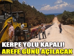 Kerpe yolu kapalı! Arefe günü açılacak