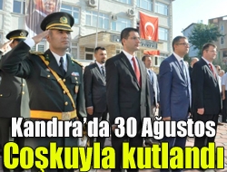 Kandırada 30 Ağustos coşkuyla kutlandı