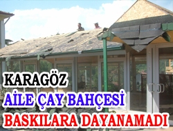 Karagöz Aile Çay Bahçesi Baskılara Dayanamadı