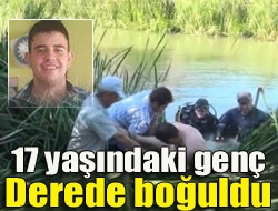 17 yaşındaki genç derede boğuldu