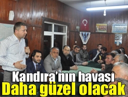 Kandıranın havası daha güzel olacak