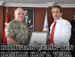 Komutan Çelik'ten Başkan Kan'a veda