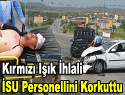 Kırmızı ışık ihlali İSU personellini korkuttu