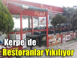 Kerpe de restoranlar yıkılıyor