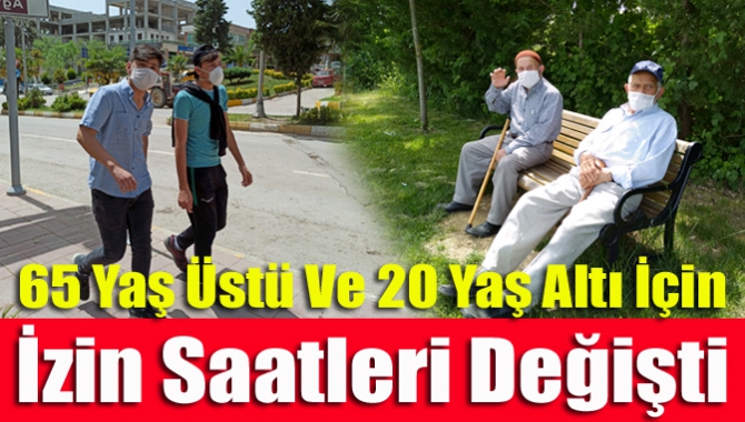 65 Yaş Üstü Ve 20 Yaş Altı İçin İzin Saatleri Değişti