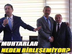 Muhtarlar neden birleşemiyor?