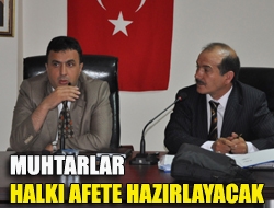 Muhtarlar halkı afete hazırlayacak