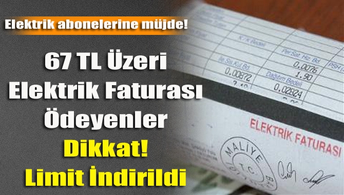 67 TL Üzeri Elektrik Faturası Ödeyenler Dikkat! Limit İndirildi