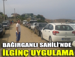 Bağırganlı Sahilinde ilginç uygulama