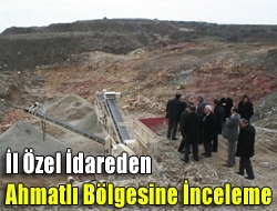 İl Özel İdareden Ahmatlı Bölgesine İnceleme