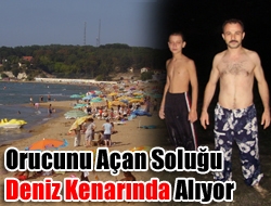 Orucunu açan soluğu deniz kenarında alıyor