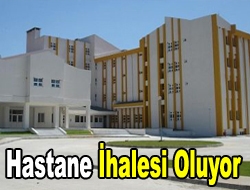 Hastane ihalesi oluyor