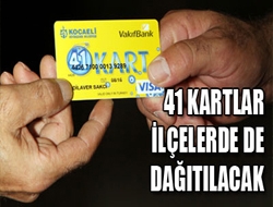 41 kartlar ilçelerde de dağıtılacak