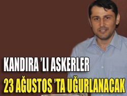 Kandıralı Askerler 23 Ağustosta uğurlanacak