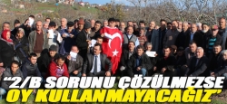 '2/B sorunu çözülmezse oy kullanmayacağız'