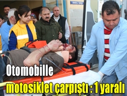 Otomobille motosiklet çarpıştı : 1 yaralı