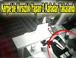 Kerpede hırsızlık yapan 2 kafadar yakalandı