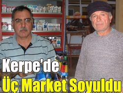 Kerpede üç Market soyuldu