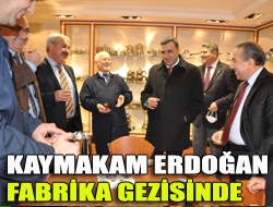 Kaymakam Erdoğan fabrika gezisinde