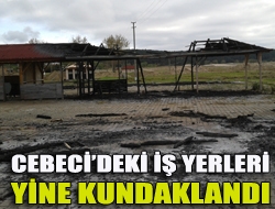 Cebecideki iş yerleri yine kundaklandı