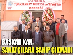 Başkan Kan, sanatçılara sahip çıkmadı