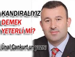 Kandıralıyız demek yeterli mi?