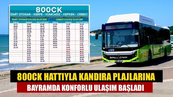 800CK Hattıyla Kandıra Plajlarına Bayramda Konforlu Ulaşım Başladı