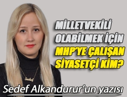 Milletvekili olabilmek için MHPye çalışan siyasetçi kim?