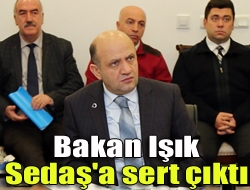 Bakan Işık Sedaş'a sert çıktı