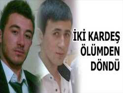 İki kardeş ölümden döndü