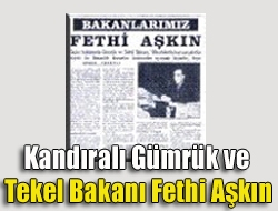 Kandıralı Gümrük ve Tekel Bakanı Fethi Aşkın