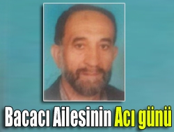 Bacacı ailesinin acı günü