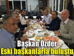 Başkan Özder eski başkanlarla buluştu