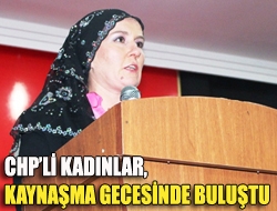 CHPli kadınlar, kaynaşma gecesinde buluştu