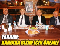 Tarhan: Kandıra bizim için önemli