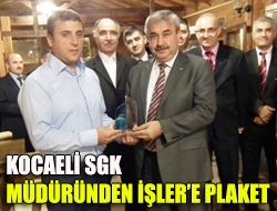 Kocaeli SGK Müdüründen İşlere plaket