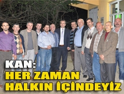 Kan: Her zaman halkın içindeyiz