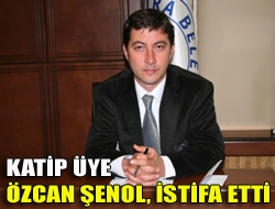 Katip üye Özcan Şenol, istifa etti